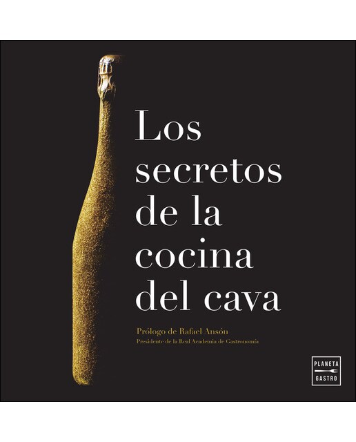 Los secretos de la cocina del cava: Prólogo de Rafael Ansón. Presidente de la Real Academia de Gastronomía (Tapa dura) 1