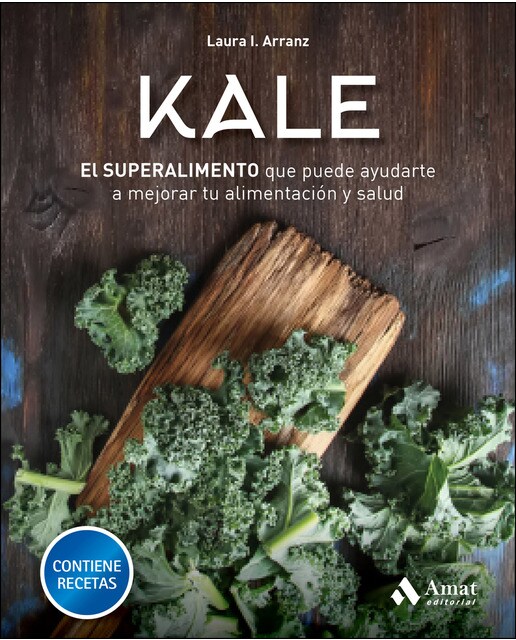 Kale: El Superalimento Que Puede Ayudarte A Mejorar Tu Alimentación Y Salud 1