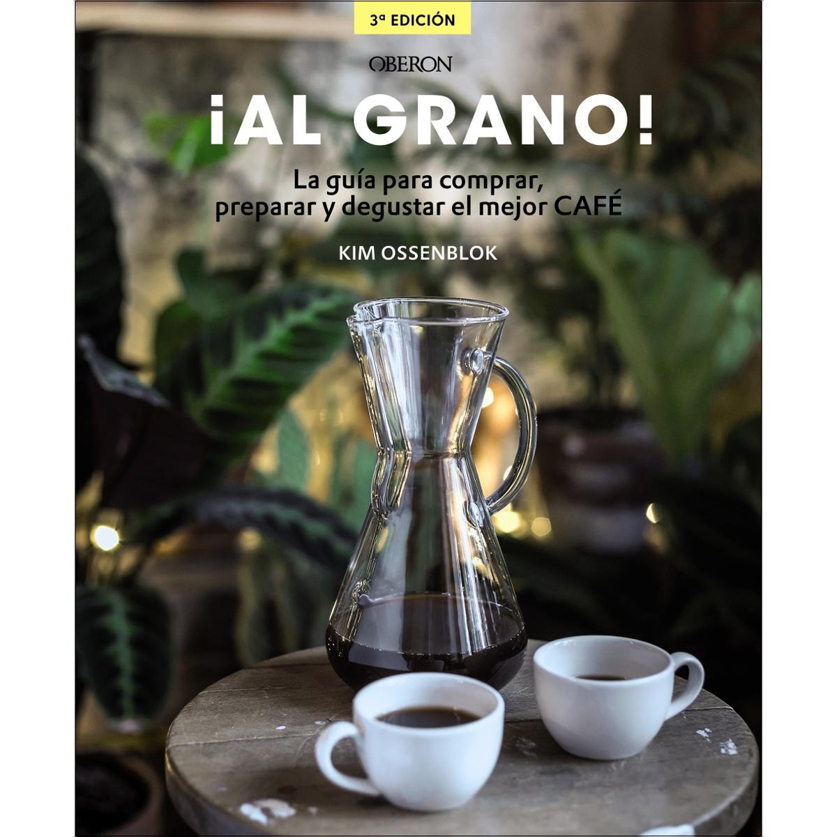 Imagen 0 de ¡Al grano! La guía para comprar, preparar y degustar el mejor café: Edición actualizada y ampliada  (Tapa dura)
