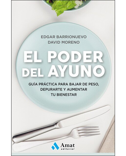 Imagen 0 de El poder del ayuno: Guía práctica para bajar de peso, depurarte y aumentar tu bienestar (Tapa blanda)
