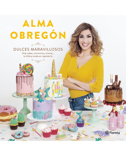 Imagen 0 de Dulces maravillosos: Drip cakes, unicornios, sirenas... la última moda en repostería  (Tapa dura)