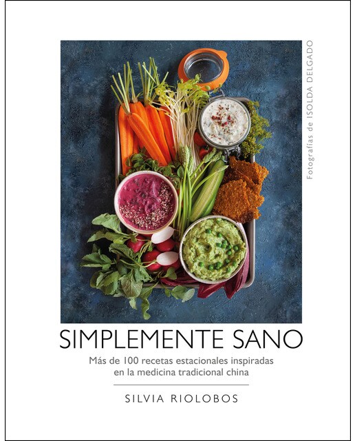 Simplemente sano: Más de 100 recetas estacionales inspiradas en la medicina tradicional china(Tapa dura) 1