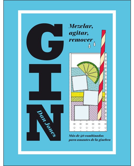 Gin: Mezclar, agitar, remover: Más de 40 combinados para amantes de la ginebra  (Tapa dura) 1