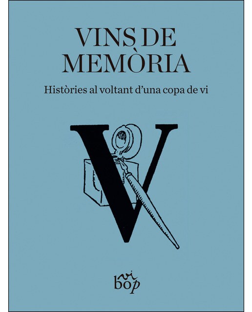 Vins de memòria: Històries al voltant d'una copa de vi