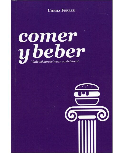Comer y beber: Vademecum del buen gastrónomo 1