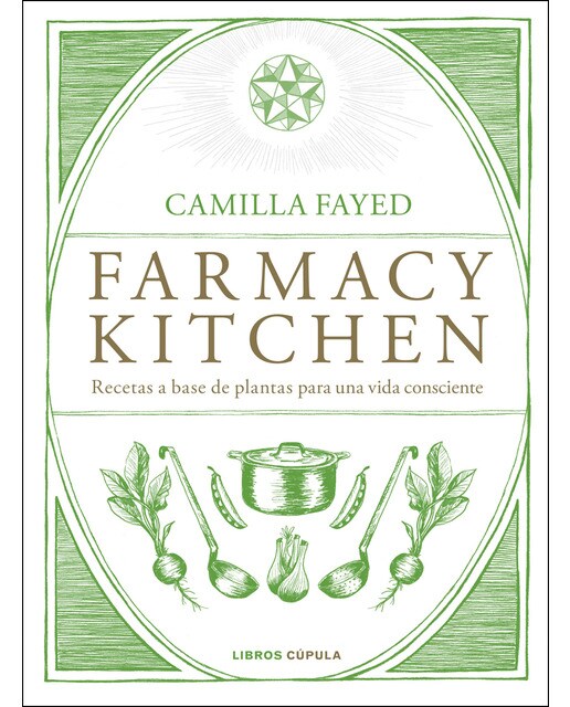 Farmacy Kitchen: Recetas a base de plantas para una vida consciente (Capa dura) 1