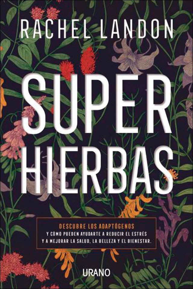 Superhierbas: Descubre los adaptógenos y cómo pueden ayudarte a reducir el estrés y a mejorar la salud, belleza y bienestar(Tapa blanda) 1