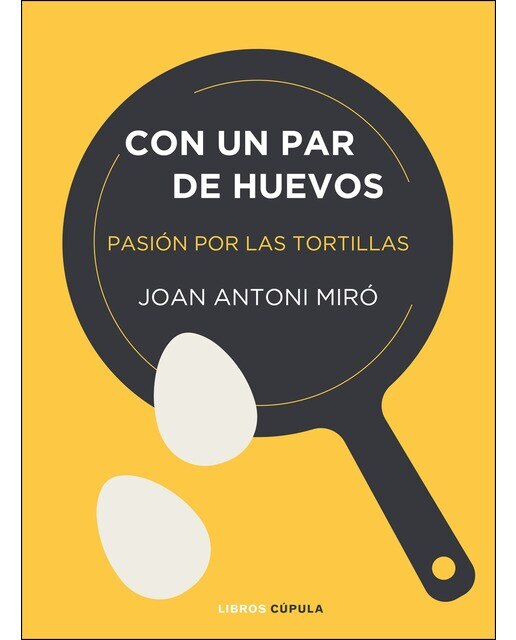 Con un par de huevos: Pasión por las tortillas(Tapa dura) 1