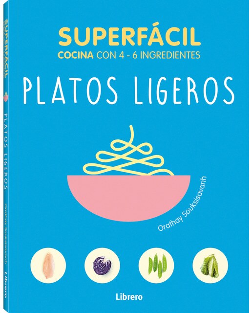SUPERFACIL PLATOS LIGEROS: COCINA CON 3-6 INGREDIENTES