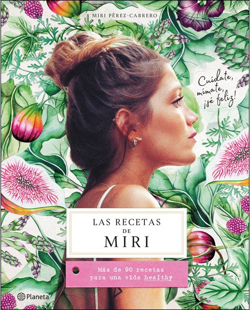 Las recetas de Miri: Más de 90 recetas para una vida healthy (Capa mole com abas) 1