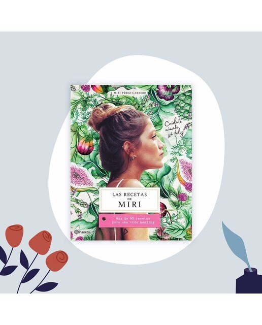 Las recetas de Miri: Más de 90 recetas para una vida healthy (Capa mole com abas) 2