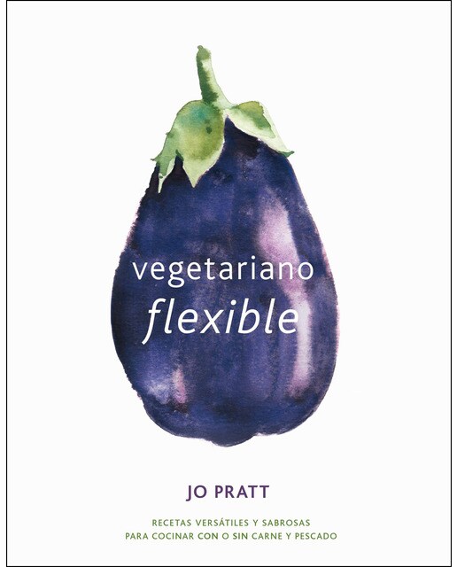 Vegetariano flexible: Recetas versátiles y sabrosas para cocinar con o sin carne y pescado(Tapa dura) 1