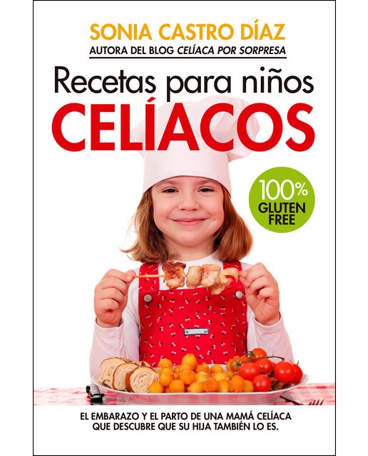 Recetas Para Niños Celíacos: 100 % Gluten Free 1