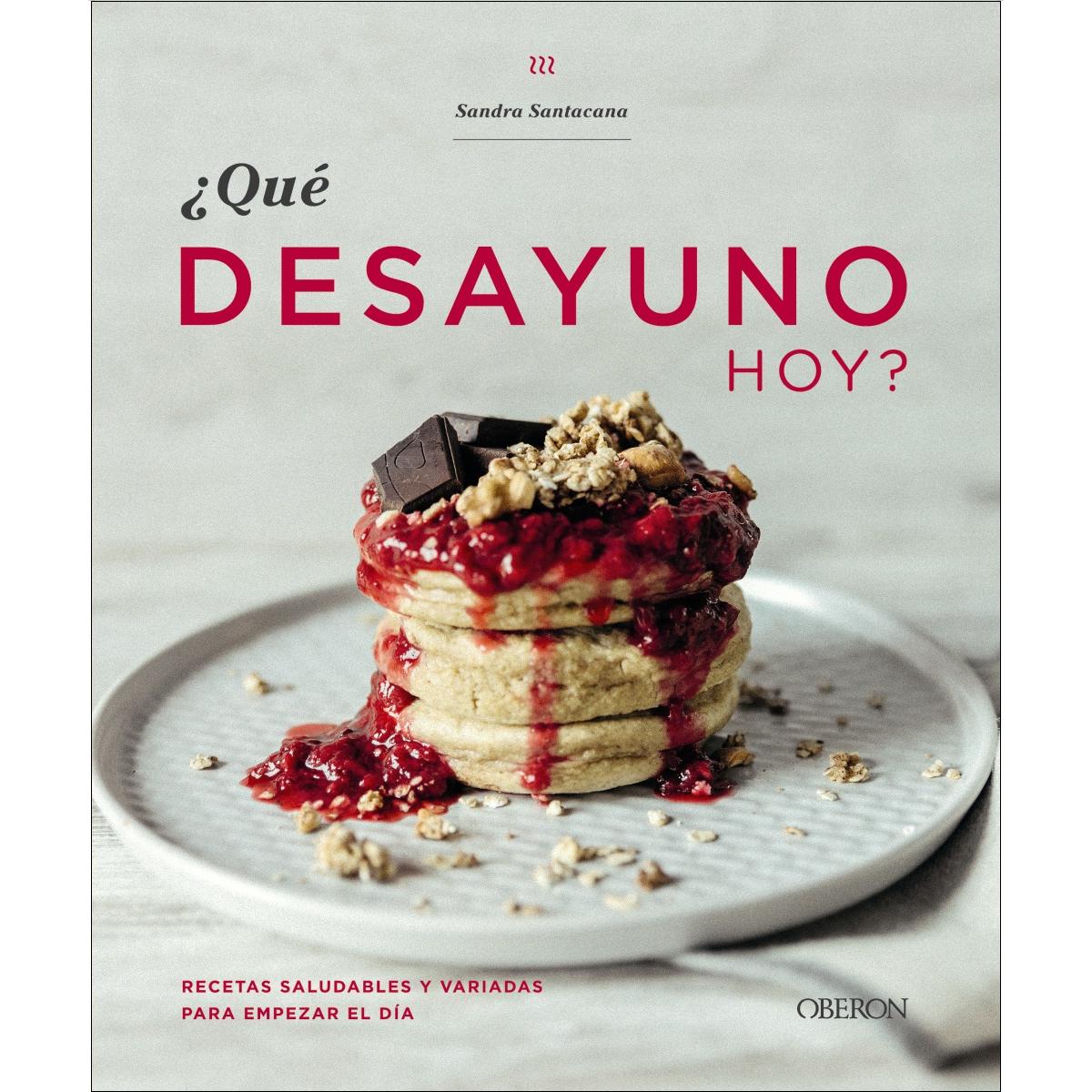 Qué desayuno hoy?: Recetas saludables y variadas para empezar el día (Capa mole com abas) 1