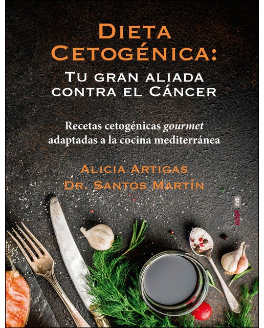 Dieta cetogénica: tu gran aliada contra el cáncer: Recetas cetogénicas gourmet adaptadas a la cocina mediterránea (Tapa blanda) 1