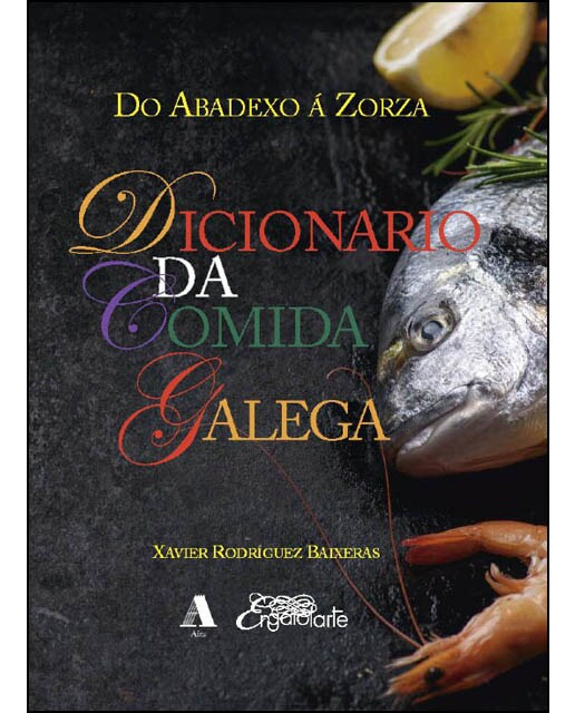 Dicionario Da Comida Galega: Do Abadexo Á Zorza 1