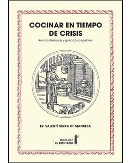 Cocinar en tiempos de crisis: Recetas frailunas y guisados populares