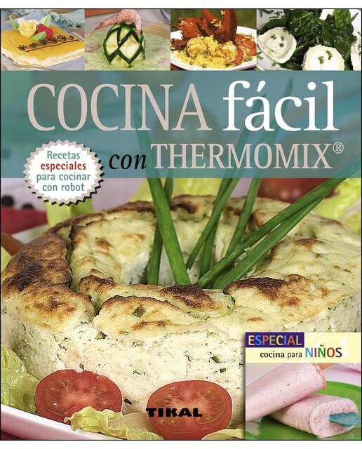Cocina fácil con thermomix. Incluye especial cocina para niños