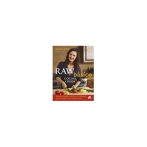 Raw básico. Cocina cruda: Recetas fáciles, nutritivas y deliciosas para tu dieta con comida cruda(Tapa dura) 1
