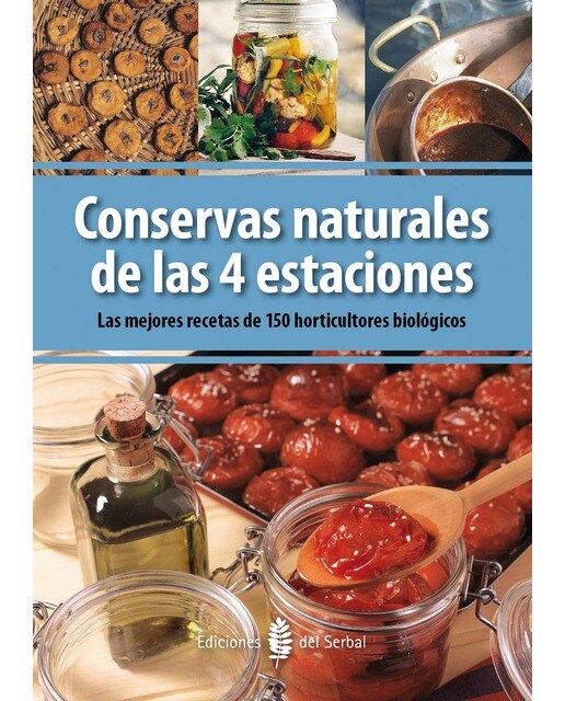 Imagen 0 de Conservas naturales de las 4 estaciones: Las mejores recetas de 150 horticultores biológicos (Tapa blanda)