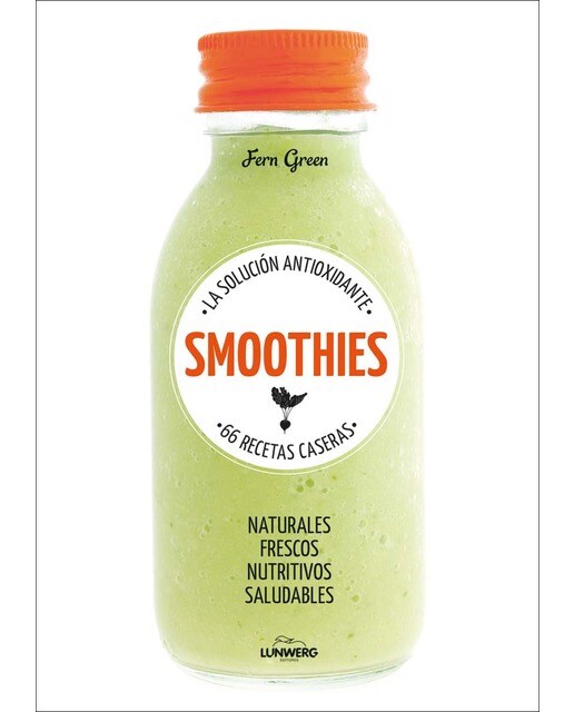 Smoothies. La solución antioxidante. 66 recetas caseras: La solución antioxidante (Capa mole com abas) 1