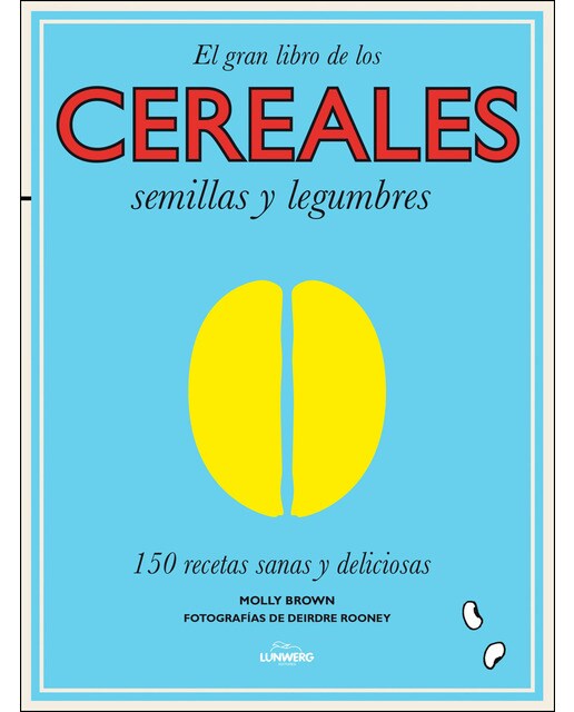 El gran libro de los cereales, semillas y legumbres: 150 recetas sanas y deliciosas(Tapa dura) 1