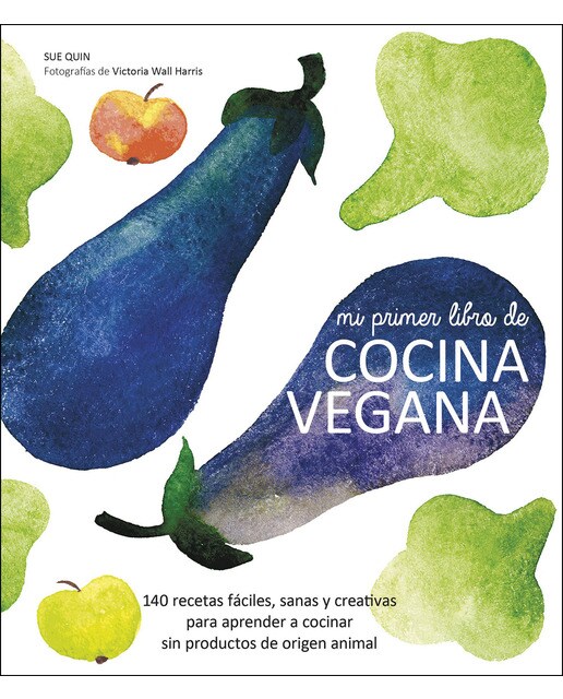 Mi primer libro de cocina vegana: 140 recetas fáciles, sanas y creativas para aprender a cocinar sin productos de origen animal(Tapa dura) 1