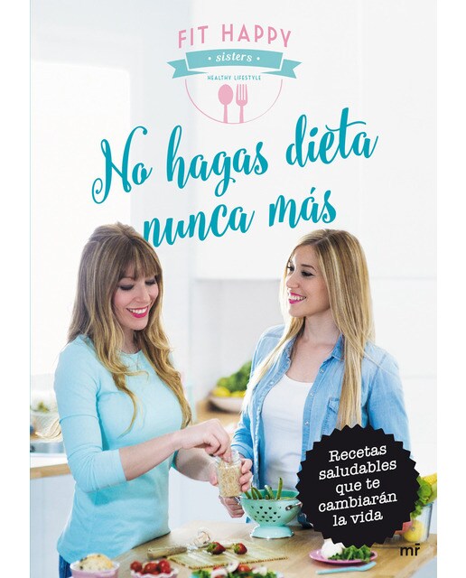 No hagas dieta nunca más: Recetas saludables que te cambiarán la vida (Capa mole com abas) 1