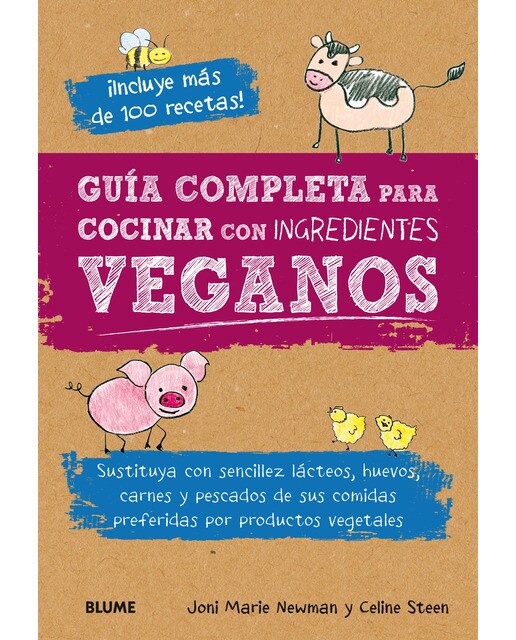 Guía completa para cocinar con ingredientes veganos: Sustituya con sencillez lácteos, huevos, carnes y pescados de sus comidas preferidas por pr 1