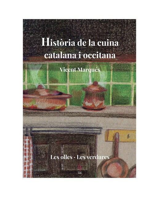 Imagen 0 de Història de la cuina catalana i occitana. Volum 2: Les olles · Les verdures  (Tapa dura)