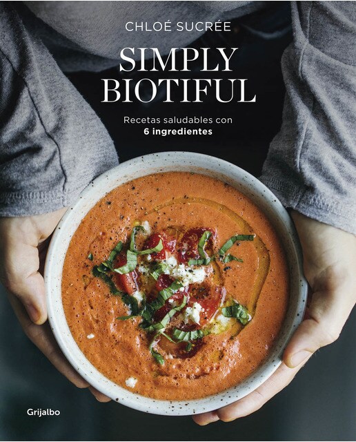 Simply Biotiful: Recetas saludables con 6 ingredientes (Capa mole) 1