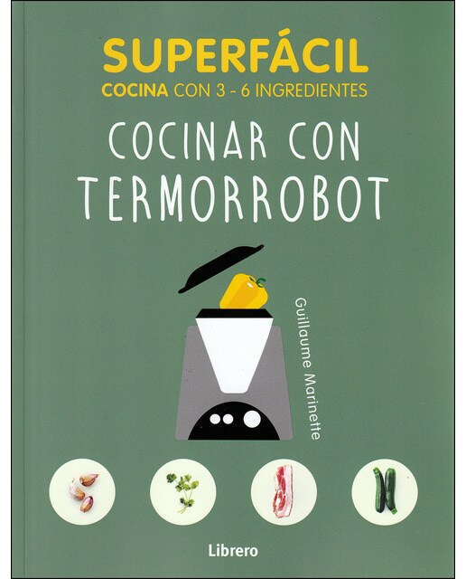 SUPERFACIL COCINAR CON TERMORROBOT: 3 A 6 INGREDIENTES 1