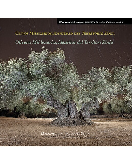 Olivos milenarios, identidad del territorio sénia: Oliveres mil·lenàries, identitat del territori sénia(Tapa dura) 1