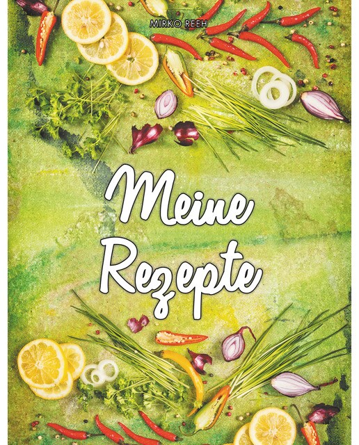 Meine Rezepte (Notizbuch für Lieblingsrezepte): Notizbuch | Notizheft | Rezepte Sammlung | Ideensammlung | Ideenbuch | Nummerierte Seiten (Capa mole) 1