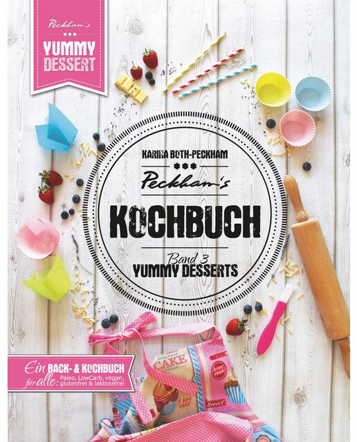 Peckham's Kochbuch Band 3 Yummy Desserts: Von klassisch bis Paleo, LowCarb, vegan, gluten- und laktosefrei (Capa dura) 1