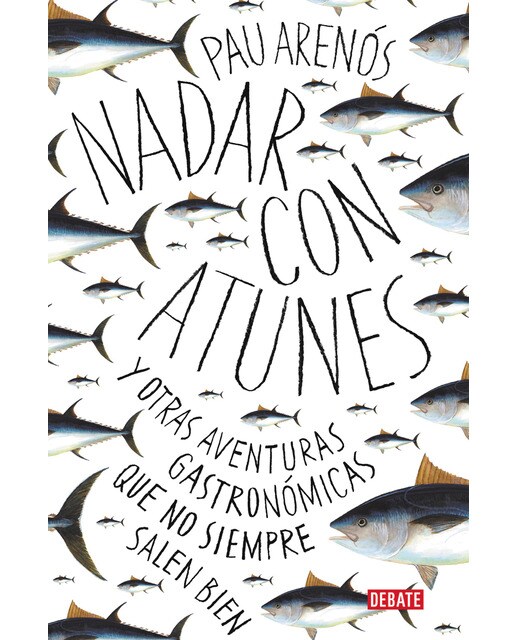 Nadar con atunes: Y otras aventuras gastronómicas que no siempre salen bien(Tapa blanda) 1