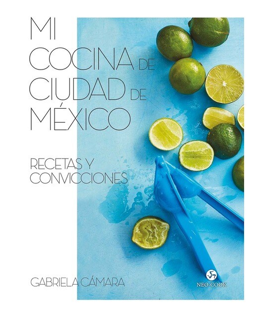 Mi cocina de Ciudad de México: Recetas y convicciones (Capa dura) 1