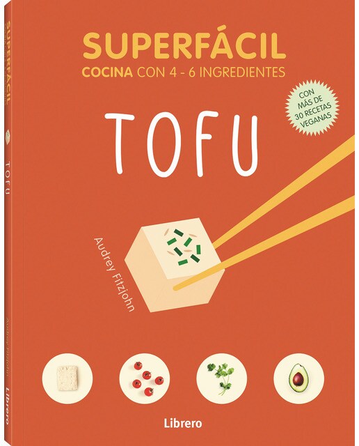 SUPERFÁCIL TOFU: COCINA CON 4-6 INGREDIENTES