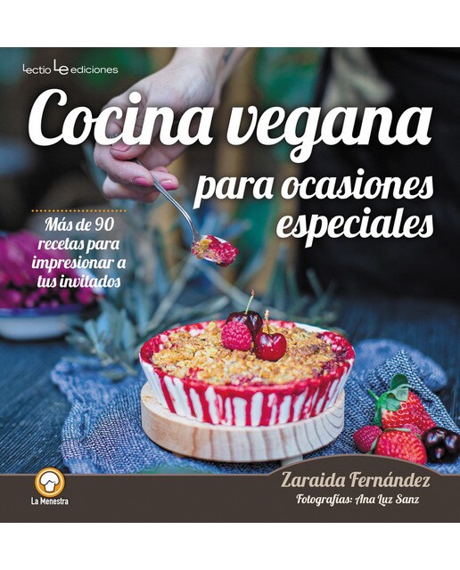 Cocina vegana para ocasiones especiales: Más de 90 recetas para impresionar a tus invitados(Tapa blanda) 1
