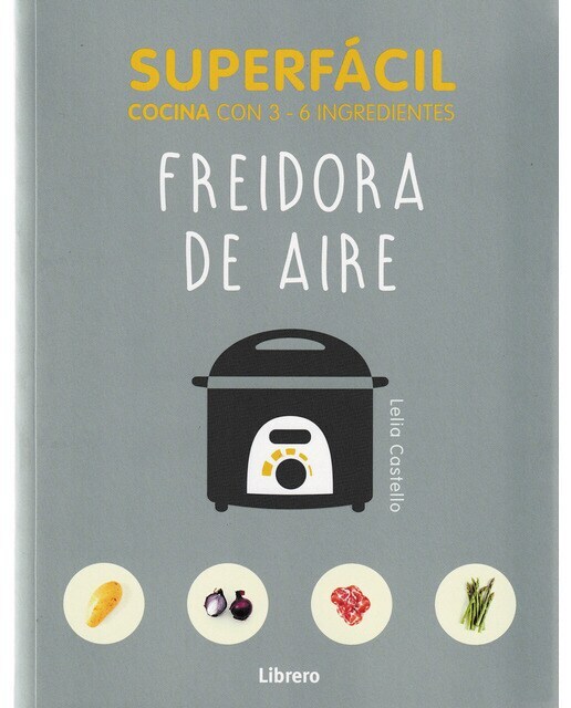 SUPERFÁCIL FREIDORA DE AIRE: COCINA CON 3-6 INGREDIENTES  (Tapa blanda)