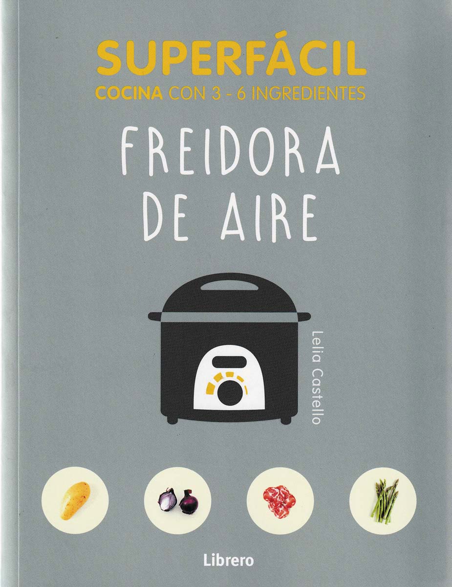 SUPERFÁCIL FREIDORA DE AIRE: COCINA CON 3-6 INGREDIENTES (Capa mole) 2