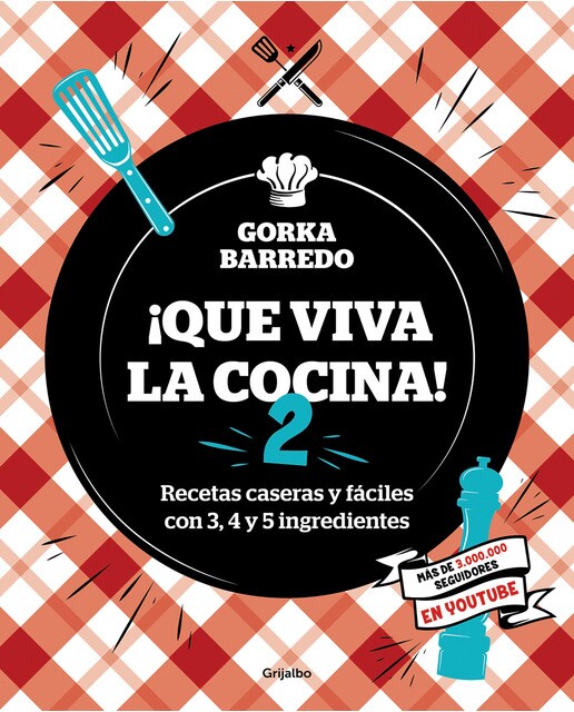 ¡Que viva la cocina! 2: Recetas caseras y fáciles con 3, 4 y 5 ingredientes (Capa mole) 1