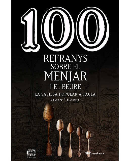 100 refranys sobre el menjar i el beure: La saviesa popular a taula(Tapa blanda) 1