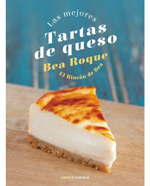 Las mejores tartas de queso: El Rincón de Bea  (Tapa dura) 1