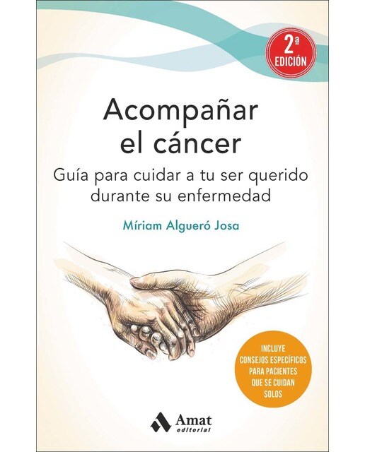 Acompañar el cáncer: Guía para cuidar a tu ser querido durante su enfermedad (Capa mole) 1