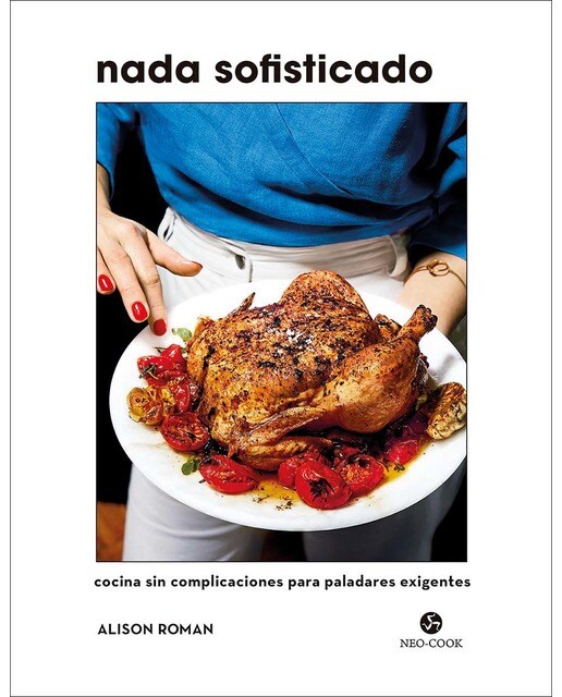 Nada sofisticado: Cocina sin complicaciones para paladares exigentes(Tapa dura) 1