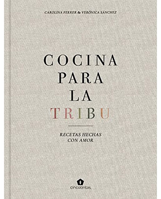 Cocina para la tribu: Recetas hechas con amor(Tapa dura) 1