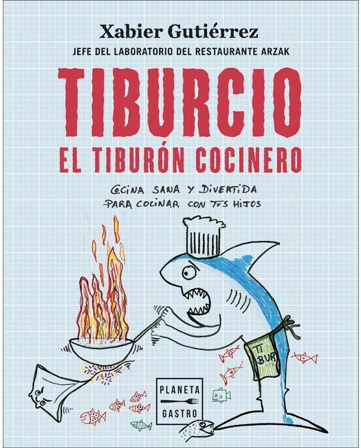 Tiburcio, el tiburón cocinero: Cocina sana y divertida para cocinar con tus hijos (Capa mole com abas) 1
