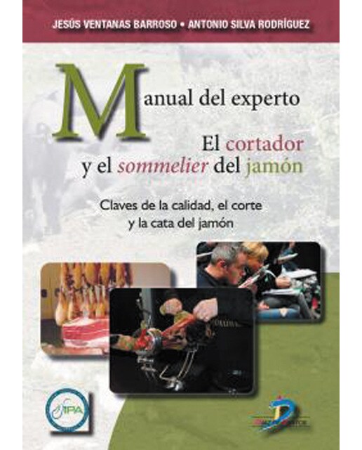 Imagen 0 de Manual del experto. El cortador y el sommelier del jamón: Claves de la calidad, el corte y la cata del jamón (Tapa blanda)