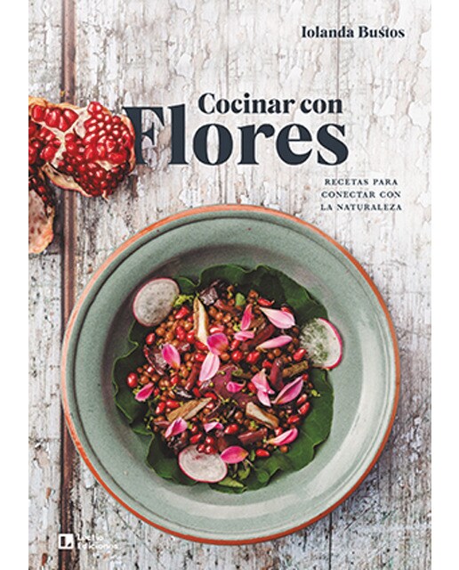 Cocinar con flores: Recetas para conectar con la naturaleza(Tapa blanda) 1
